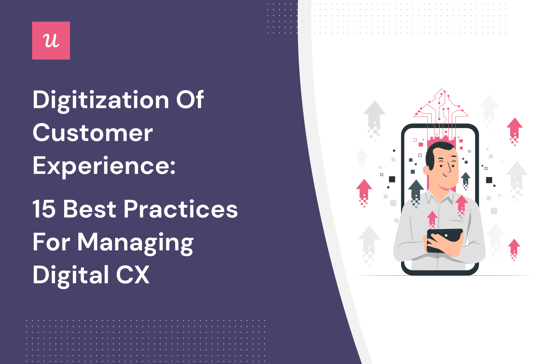 Digitization of Customer Experience: 15 Best Practices For Managing Digital CX