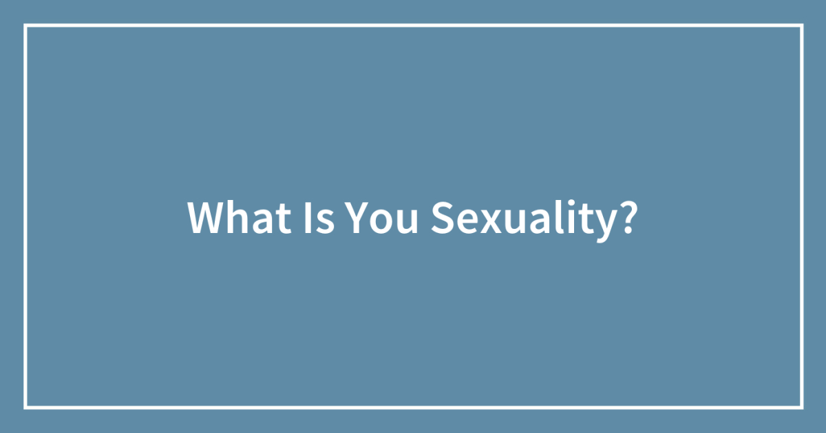 What Is You Sexuality? | Bored Panda