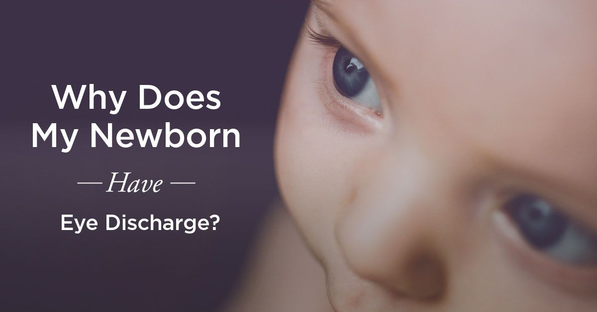 Newborn Eye Discharge: Why Does This Happen?