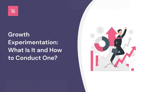 Growth Experimentation: What Is It and How to Conduct One?