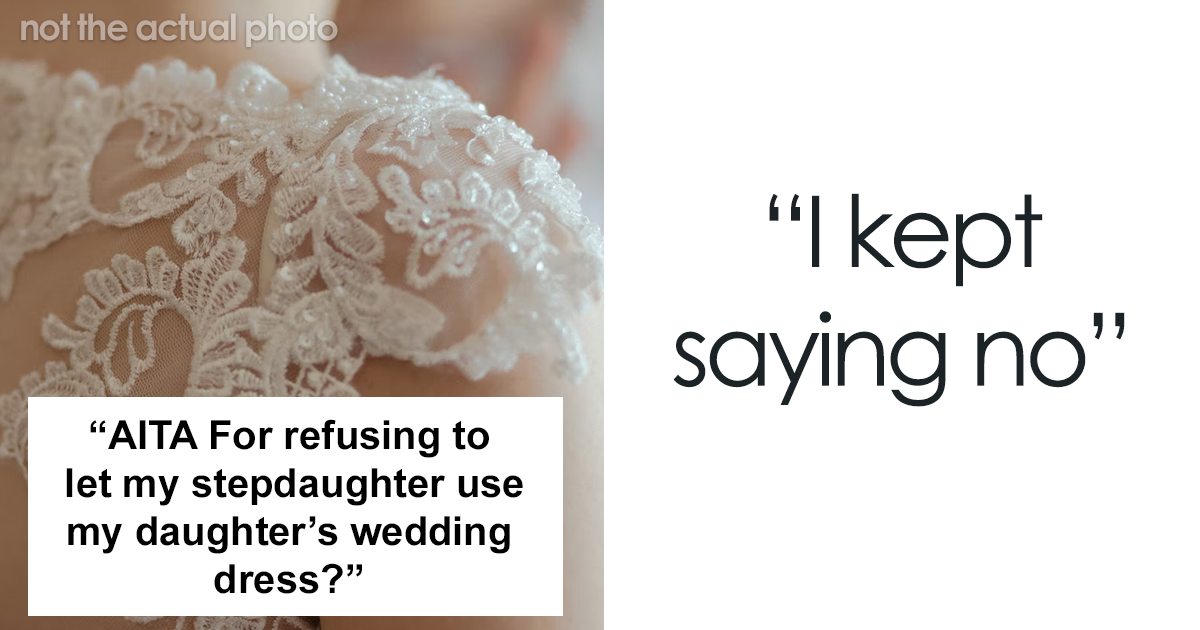 Mom Asks If She Was Wrong To Refuse To Let Her Stepdaughter Use Her Deceased Daughter’s Wedding Dress