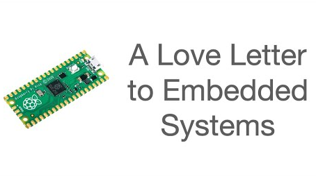 A Love Letter To Embedded Systems By V. Hunter Adams